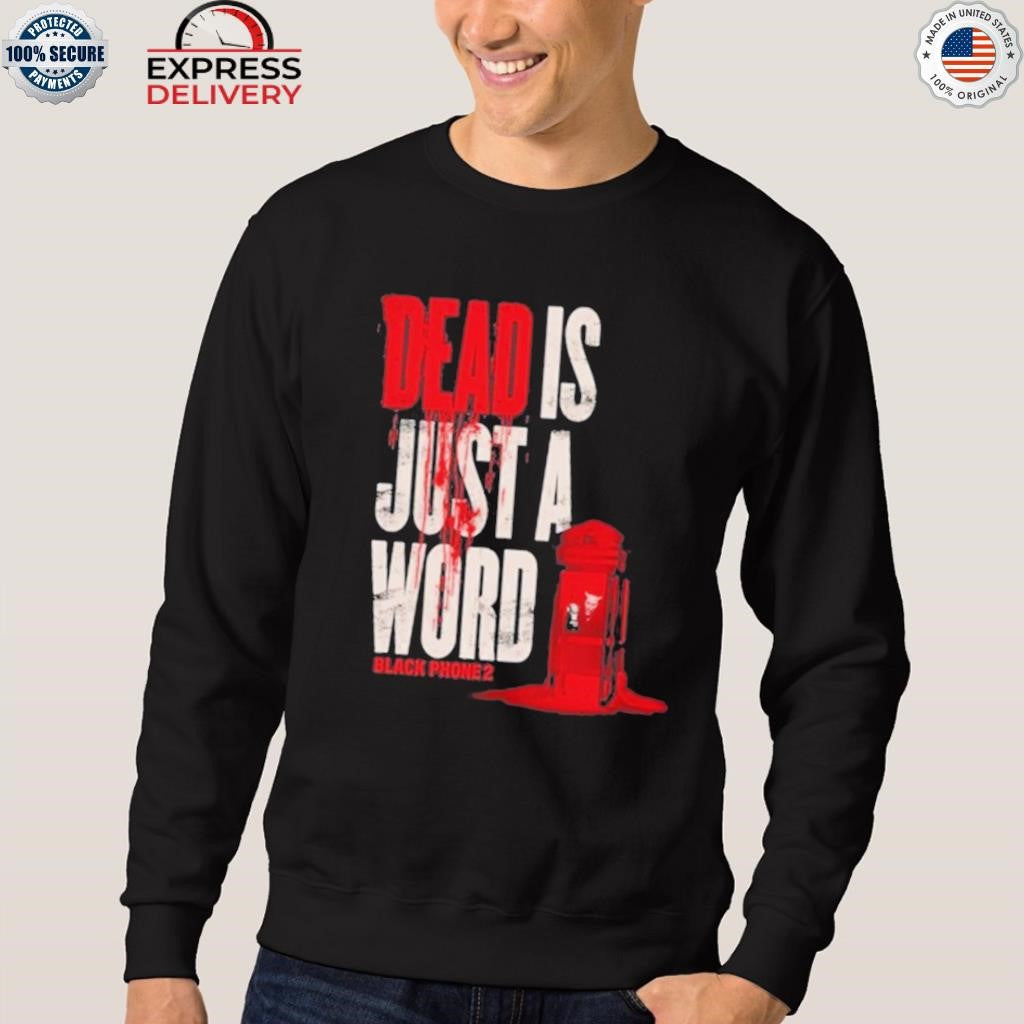Phone 2 Dead Is Just A Word Shirt