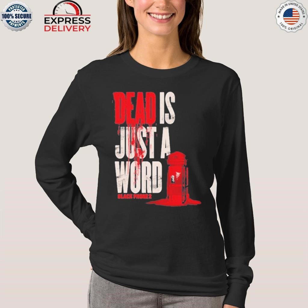 Phone 2 Dead Is Just A Word Shirt