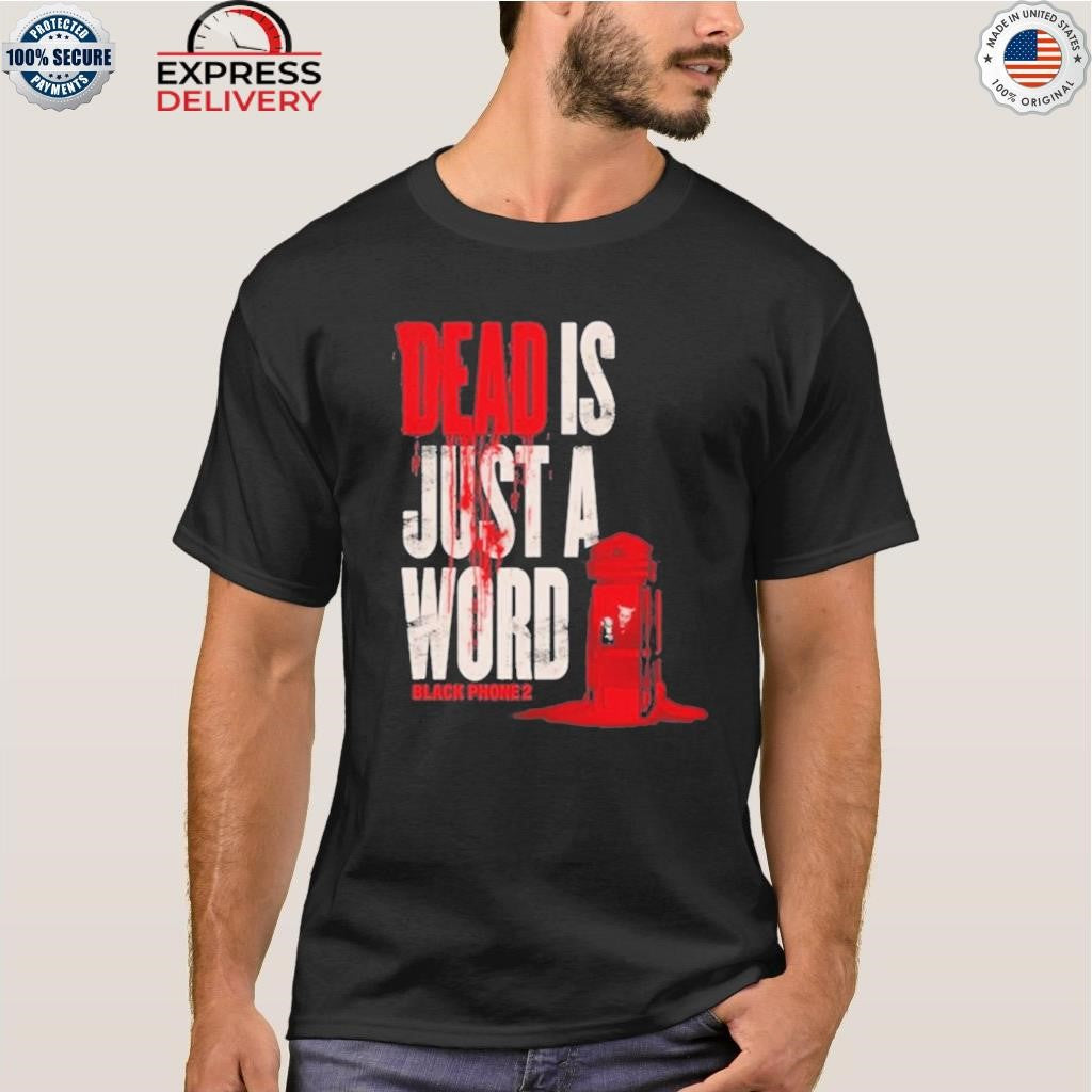 Phone 2 Dead Is Just A Word Shirt
