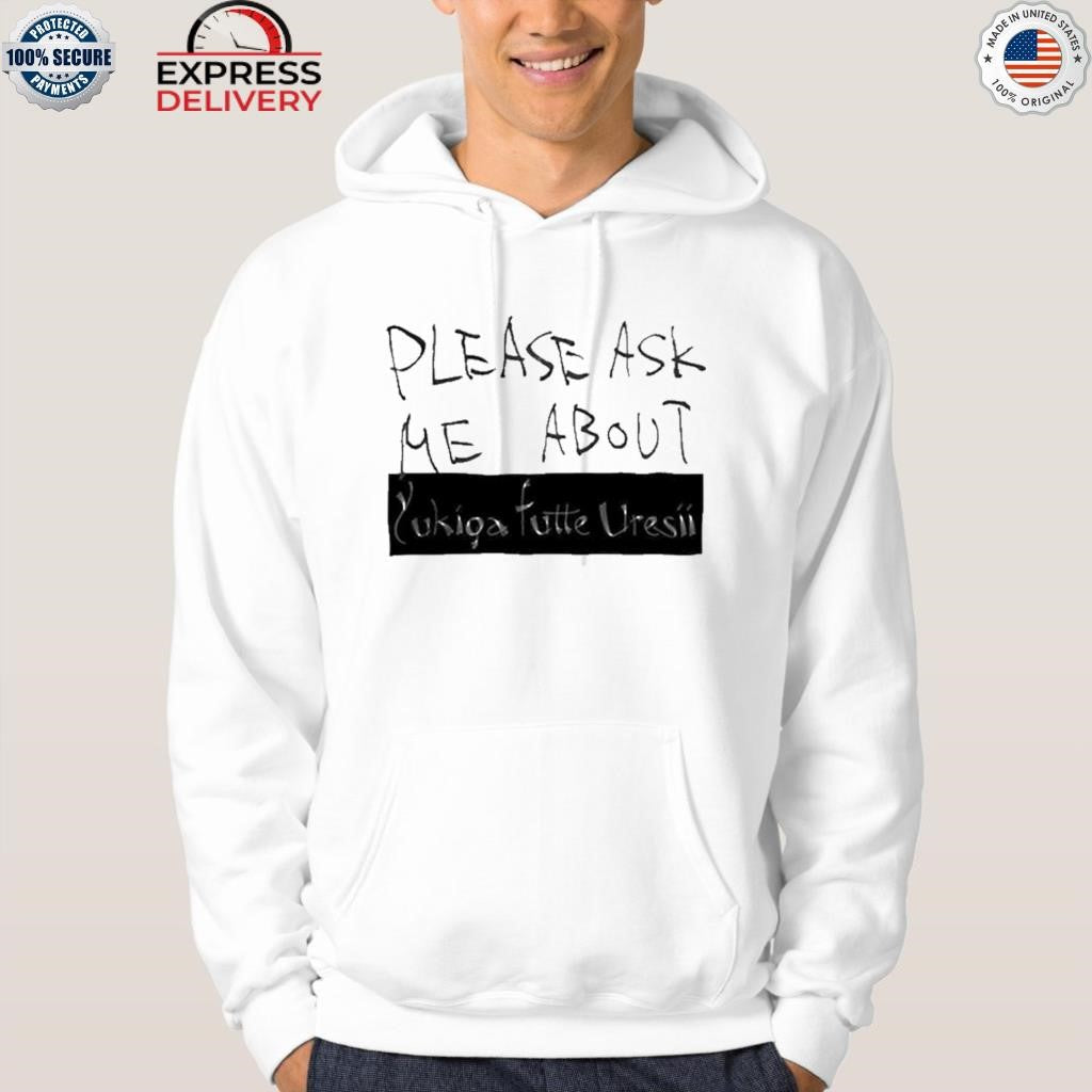 Please Ask Me About Yfu Shirt