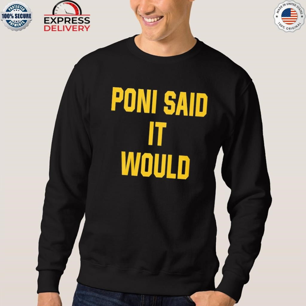 Poni Said It Would But It Didn’t Shirt