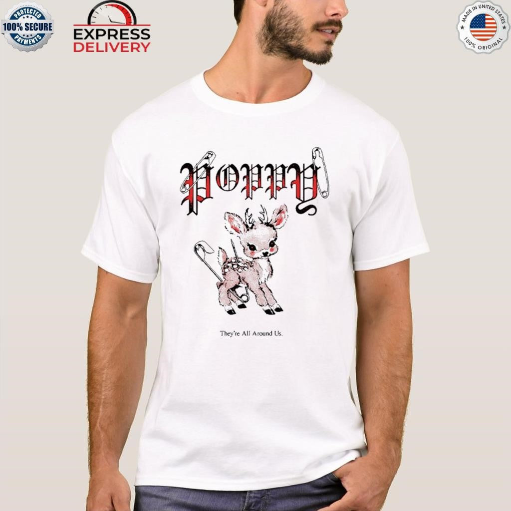 Poppy Deer They’re All Around US Shirt