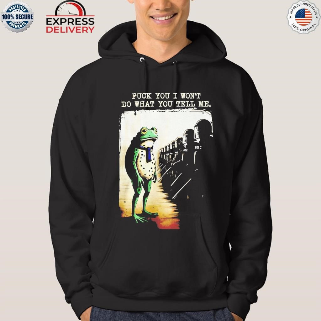 Portland Frog Protest Fuck You I Won’t Do What You Tell Me Shirt