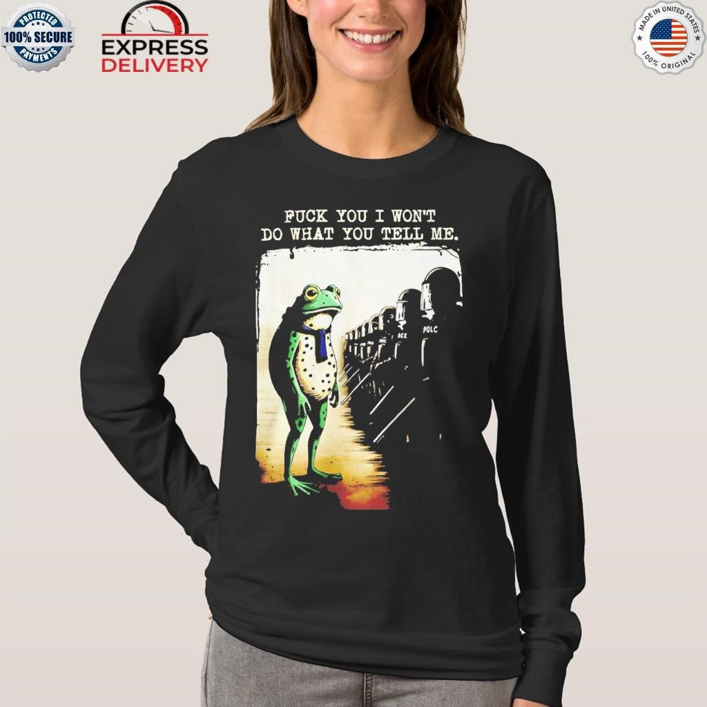 Portland Frog Protest Fuck You I Won’t Do What You Tell Me Shirt