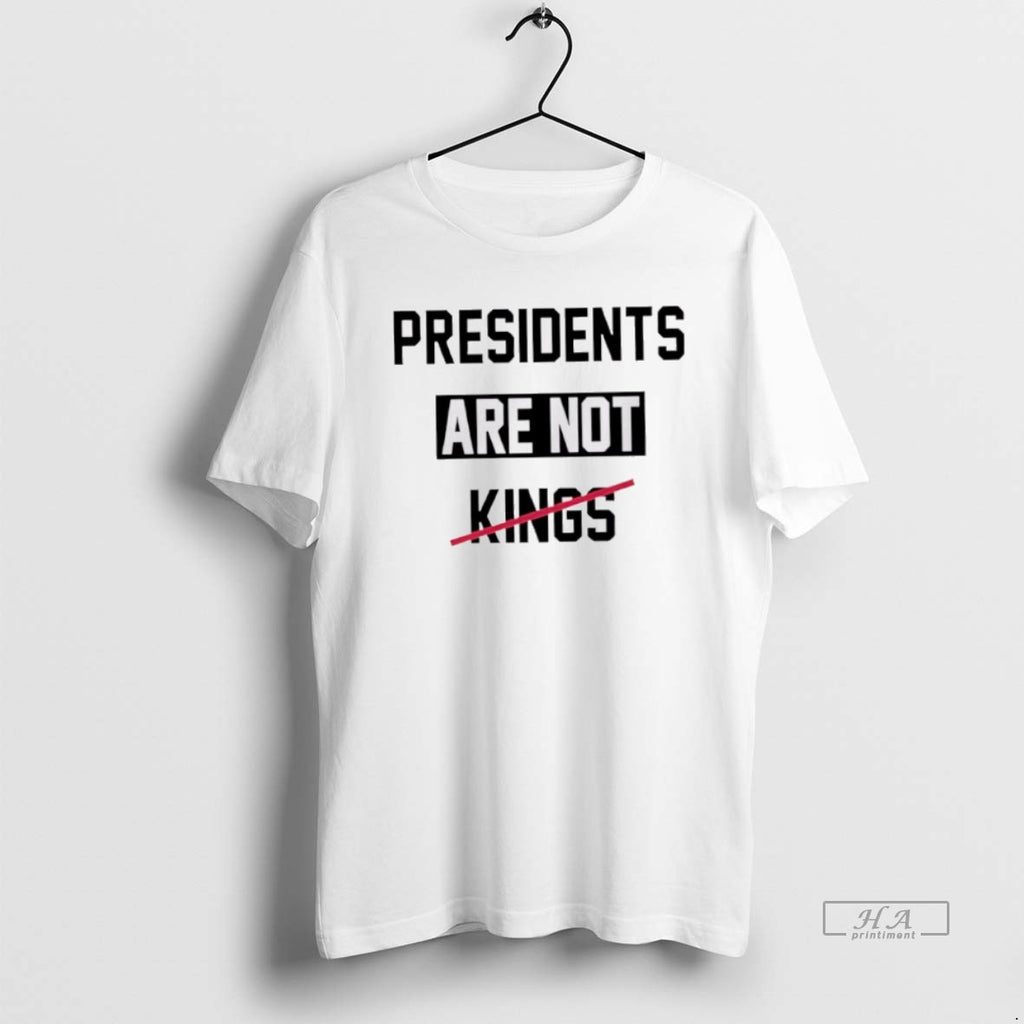 Official Presidents Are Not Kings Trump T-Shirts, Hoodie, Sweatshirt | InkRitualCo.com