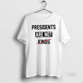 Official Presidents Are Not Kings Trump T-Shirts, Hoodie, Sweatshirt | InkRitualCo.com
