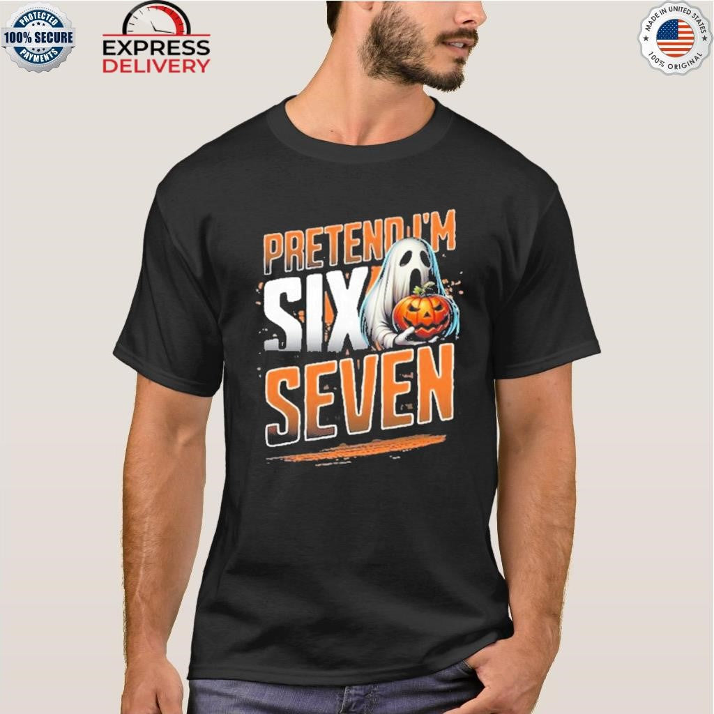 Pretend I’m A Six Seven Ghost Shirt