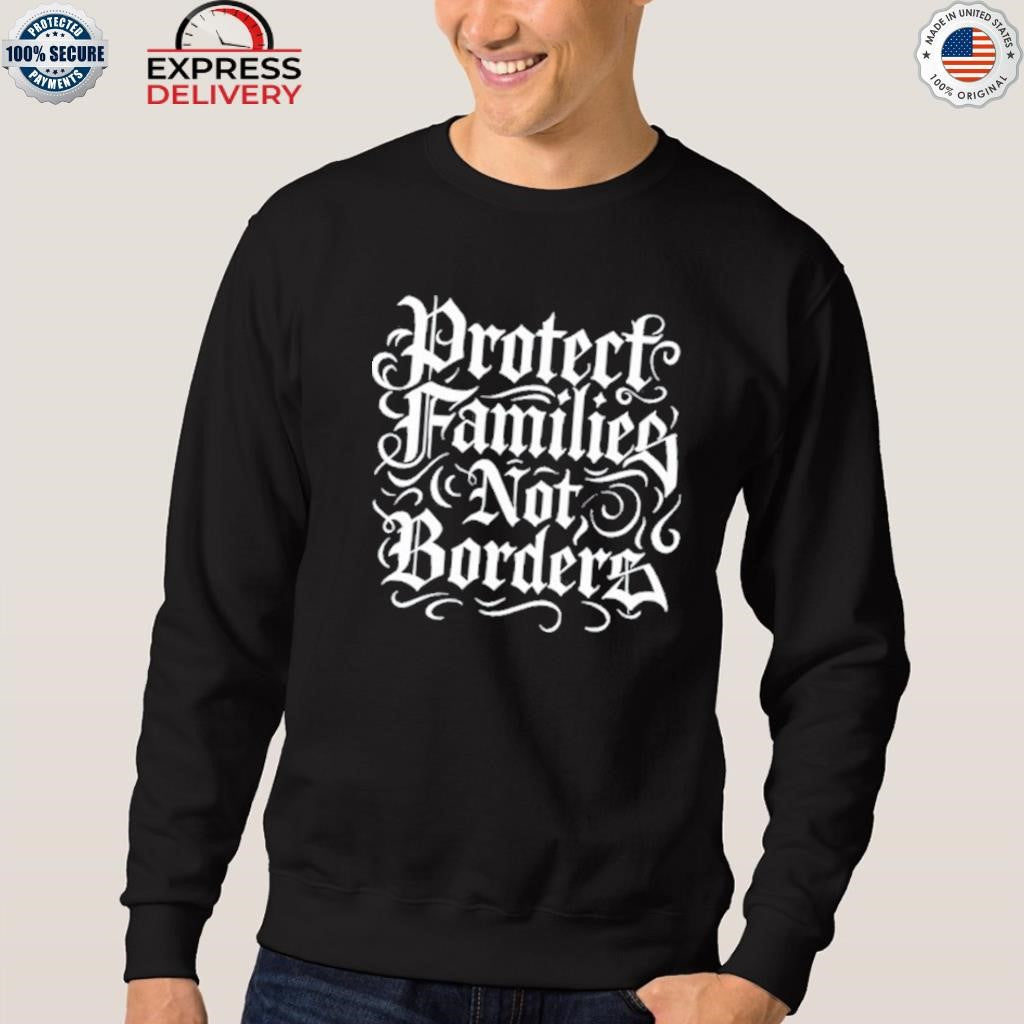 Protect Families Not Borders Shirt