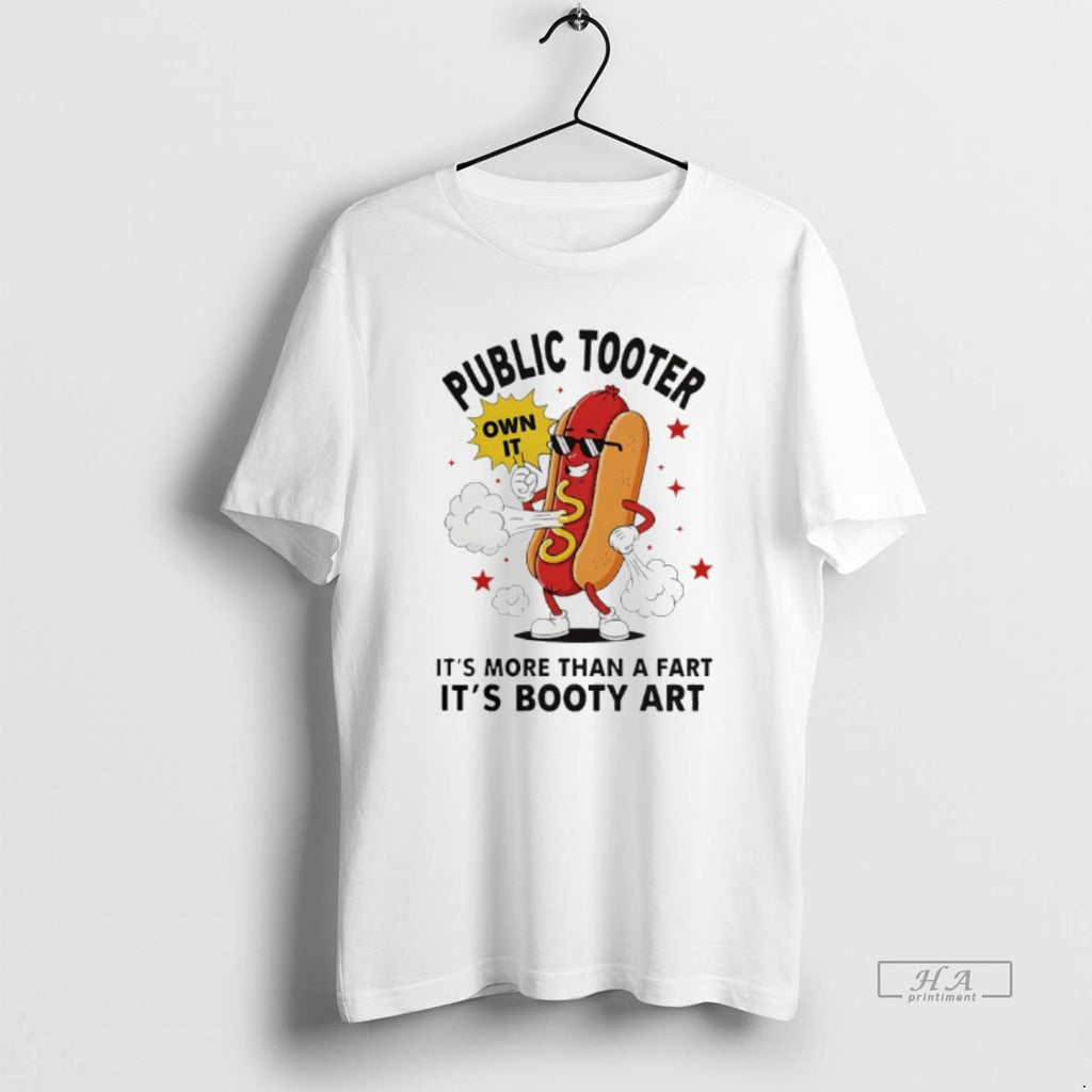 Official Public Tooter Own It Its More Than A Fart Its Booty Art Hotdog T-Shirts, Hoodie, Sweatshirt | InkRitualCo.com