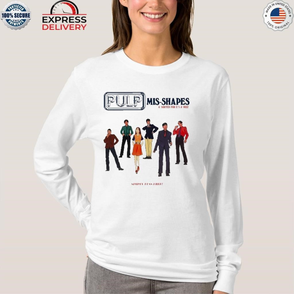 Pulp Mis-shapes & Sorted For E’s & Wizz Shirt