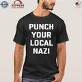 Punch Your Local Nazi Shirt
