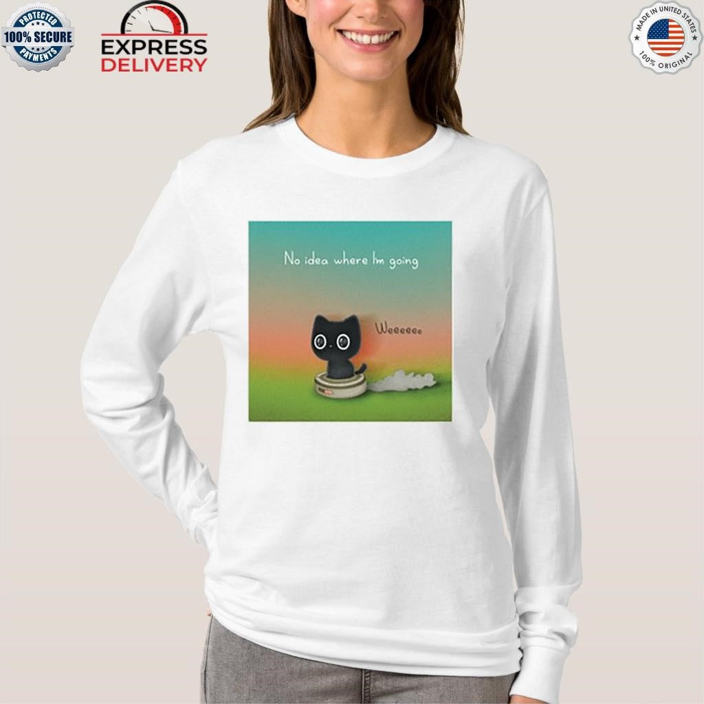 Purrinink No Idea Where I’m Going Shirt