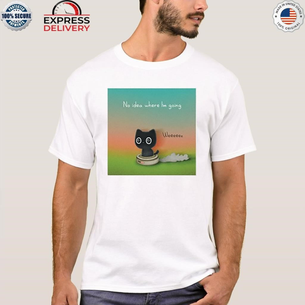 Purrinink No Idea Where I’m Going Shirt