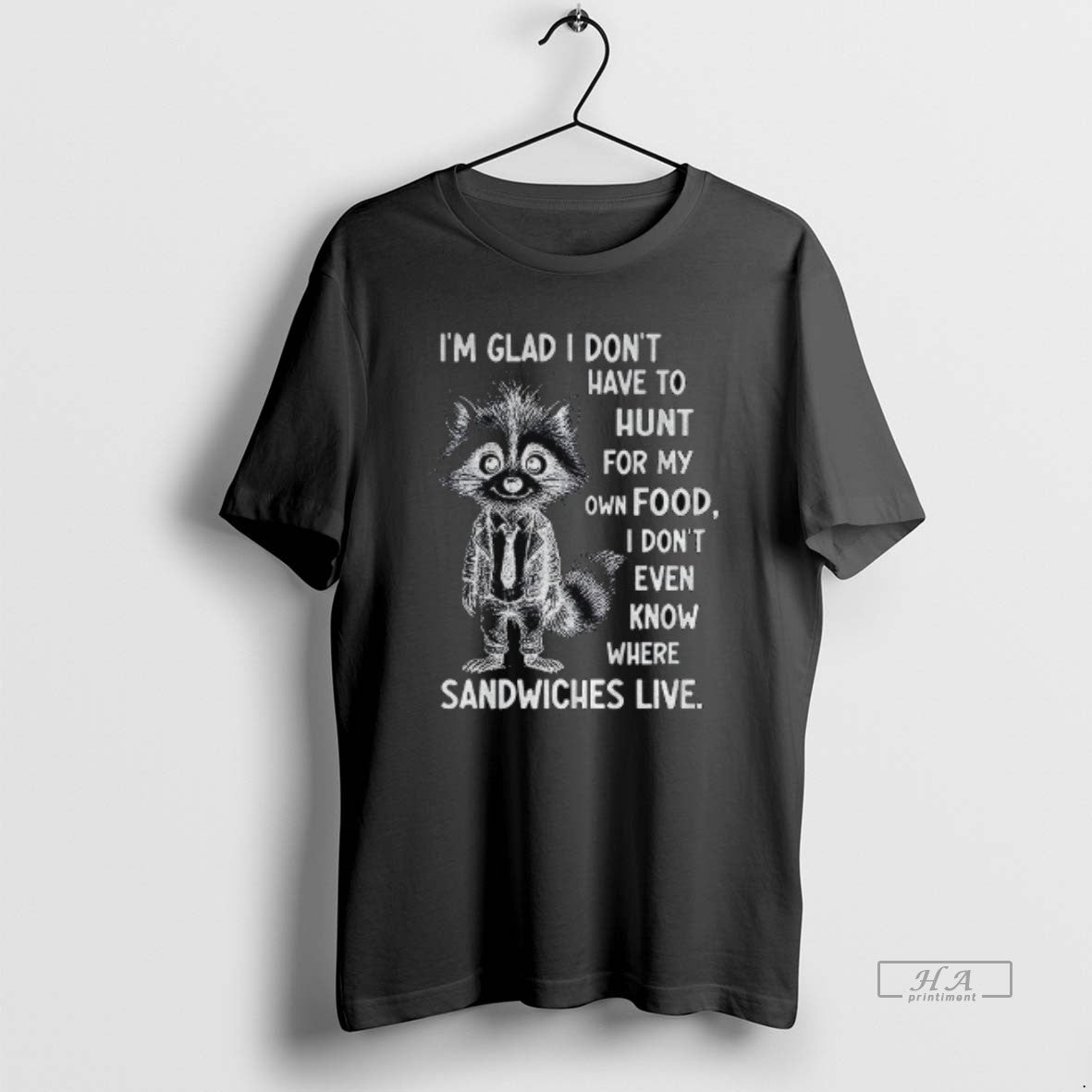 Official Raccoon Im Glad I Dont Have To Hunt For My Own Food T-Shirts, Hoodie, Sweatshirt | InkRitualCo.com