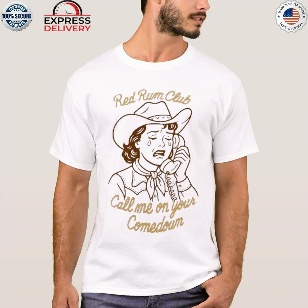 Red Rum Club Call Me On Your Comedown Shirt
