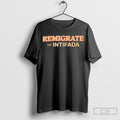 Official Remigrate The Intifada T-Shirts, Hoodie, Sweatshirt | InkRitualCo.com