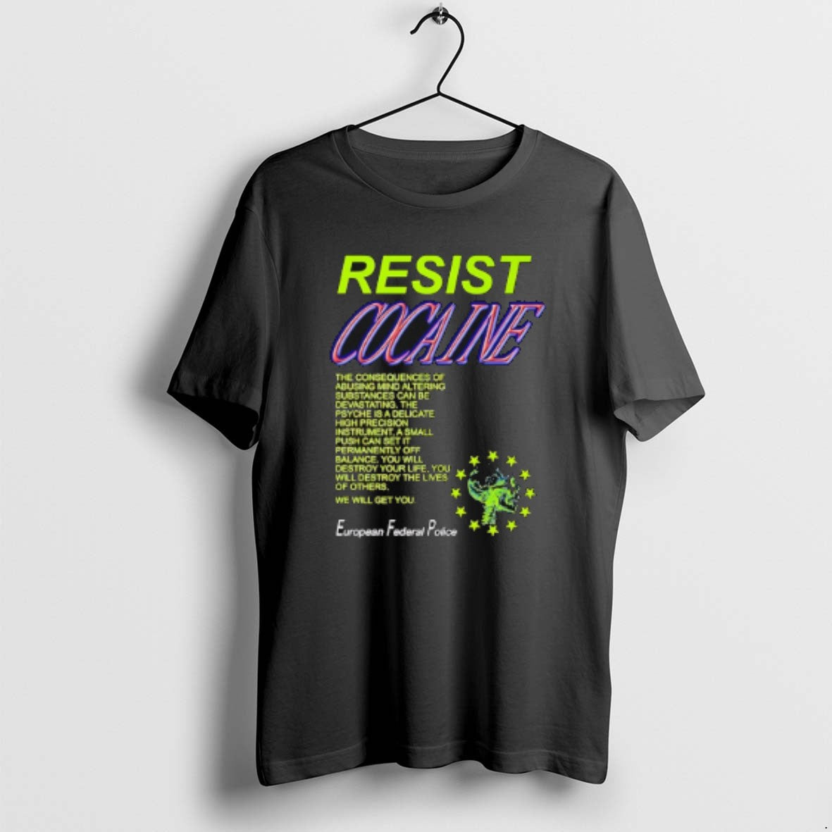 Official Resist Cocaine The Consequences European Federal Police T-Shirts, Hoodie, Sweatshirt | InkRitualCo.com