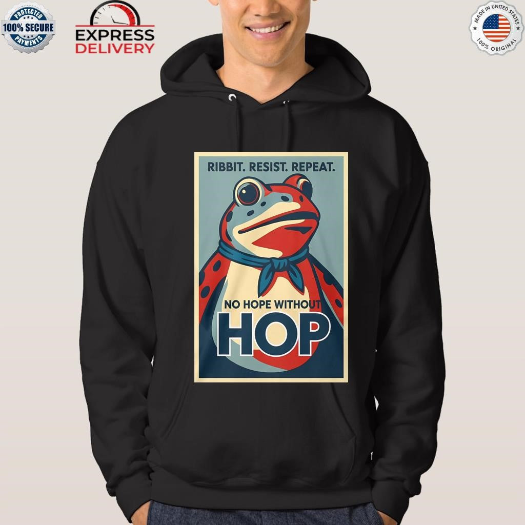 Ribbit Resist Repeat No Hope Without Hop Shirt