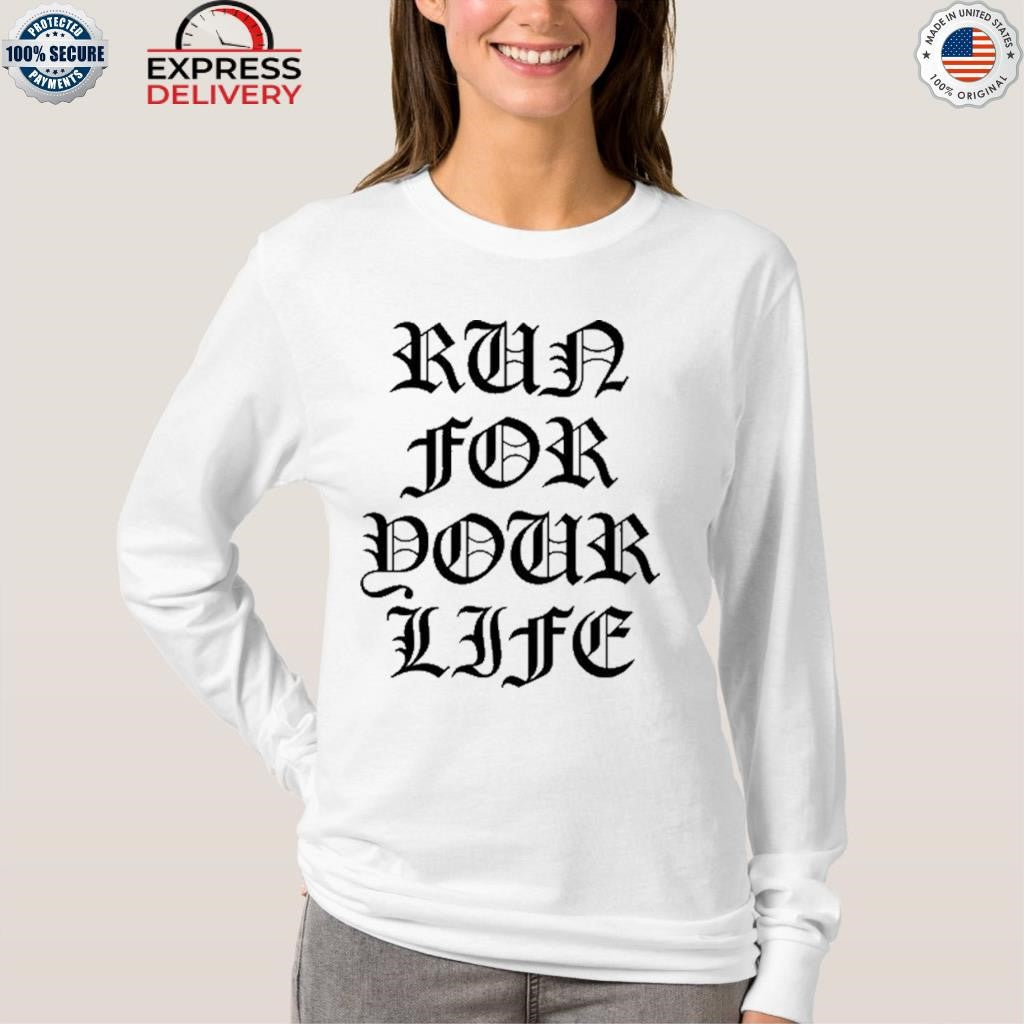 Run For Your Life Shirt