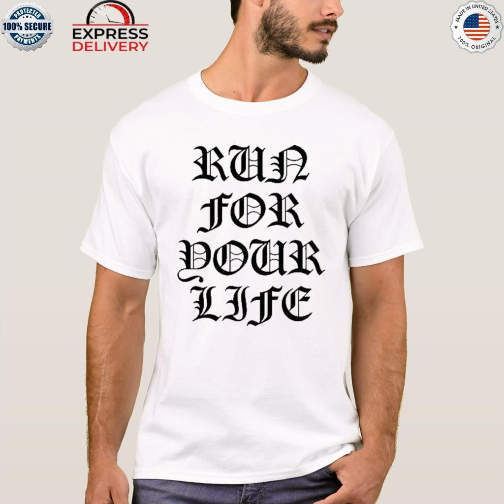 Run For Your Life Shirt