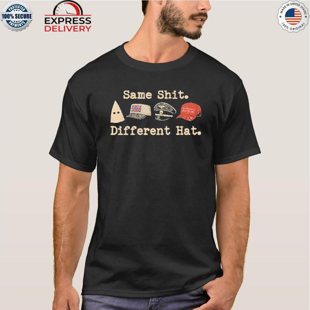Same Shit Different Hat Political Shirt