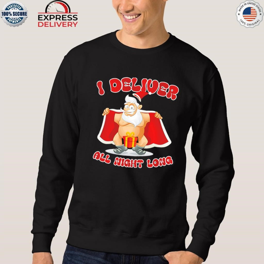 Santa Claus I Deliver All Night Long Christmas Shirt