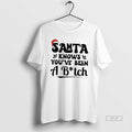 Official Santa Knows Youve Been A Bitch T-Shirts, Hoodie, Sweatshirt | InkRitualCo.com