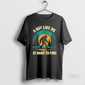 Official Sasquatch A Guy Like Me Is Hard To Find T-Shirts, Hoodie, Sweatshirt | InkRitualCo.com