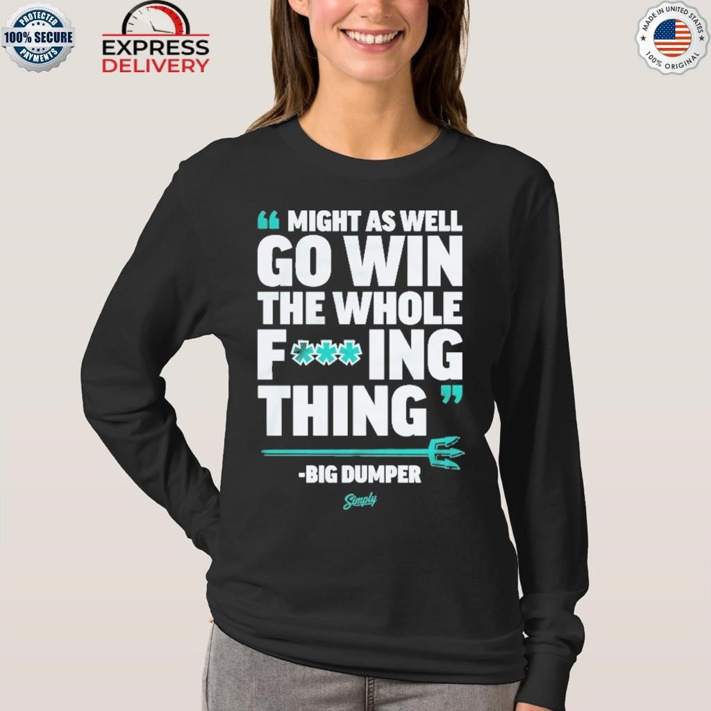 Seattle Mariners Might As Well Go Win Shirt