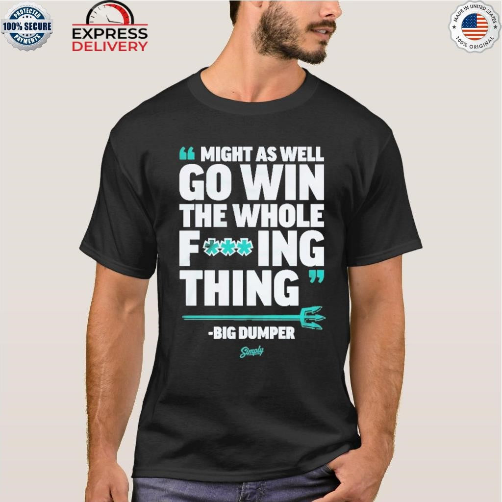 Seattle Mariners Might As Well Go Win Shirt