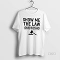 Official Show Me The Law Omotosho T-Shirts, Hoodie, Sweatshirt | InkRitualCo.com