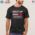 Shut Up Gina 2025 Shirt