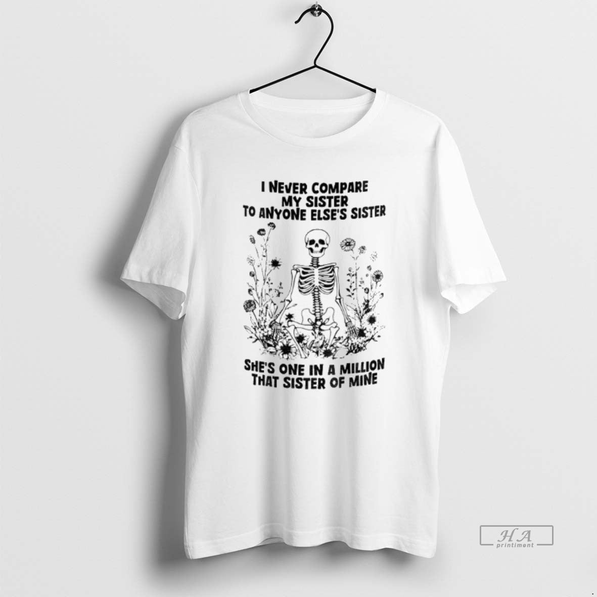 Official Skeleton I Never Compare My Sister To Anyone Elses Sister Shes One In T-Shirts, Hoodie, Sweatshirt | InkRitualCo.com