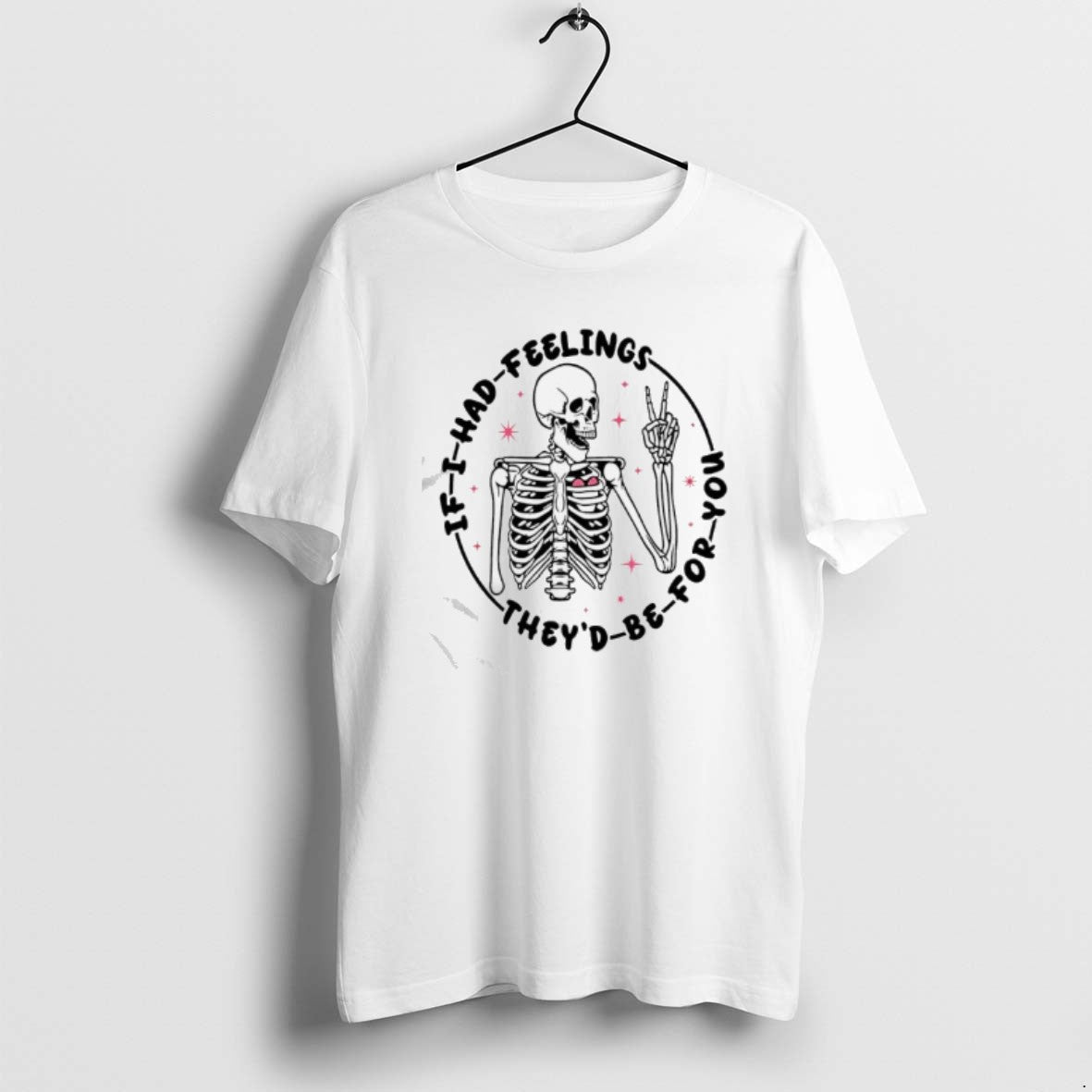 Official Skeleton If I Had Feelings Theyd Be For You T-Shirts, Hoodie, Sweatshirt | InkRitualCo.com