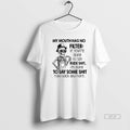 Official Skeleton My Mouth Has No Filter If Youre Going To Say Rude Shit Im T-Shirts, Hoodie, Sweatshirt | InkRitualCo.com