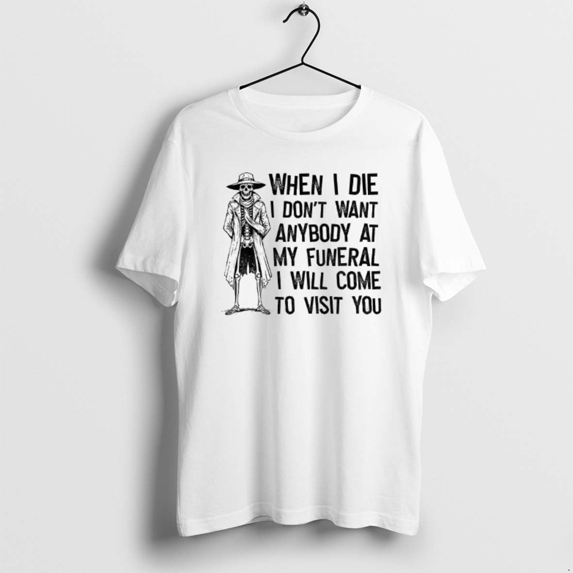 Official Skeleton When I Die I Dont Want Anybody At My Funeral I Will Come T-Shirts, Hoodie, Sweatshirt | InkRitualCo.com