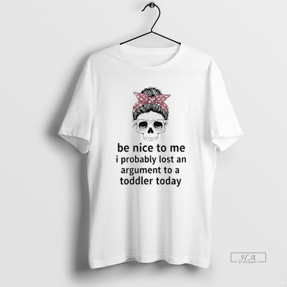 Official Skull Cry Be Nice To Me I Probably Lost An Argument To A Toddler T-Shirts, Hoodie, Sweatshirt | InkRitualCo.com