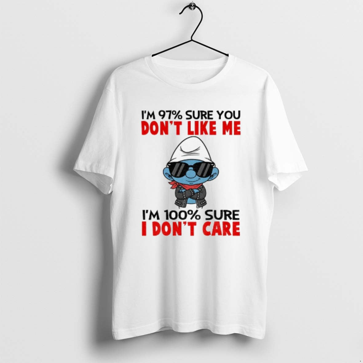 Official Smurf Im 97 Sure You Dont Like Me Im 100 Sure I Dont Care T-Shirts, Hoodie, Sweatshirt | InkRitualCo.com