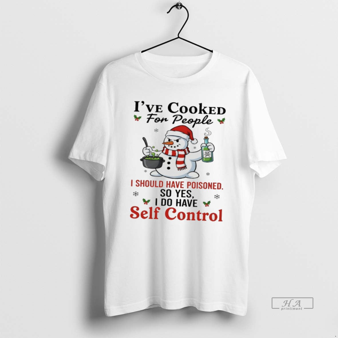Official Snowman Ive Cooked For People I Should Have Poisoned So Yes I Do Have T-Shirts, Hoodie, Sweatshirt | InkRitualCo.com