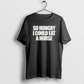 Official So Hungry I Could Eat A Horse Text T-Shirts, Hoodie, Sweatshirt | InkRitualCo.com