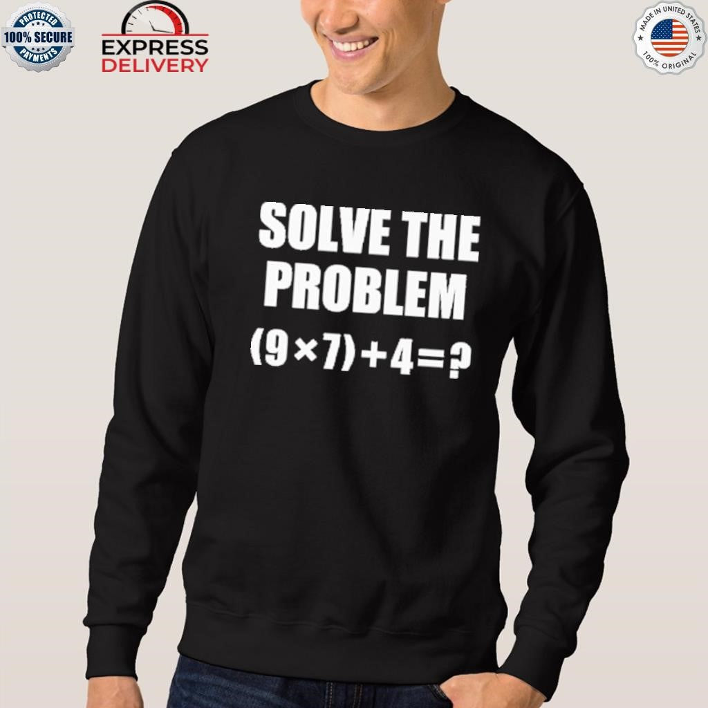 Solve The Problem 67 Meme Shirt