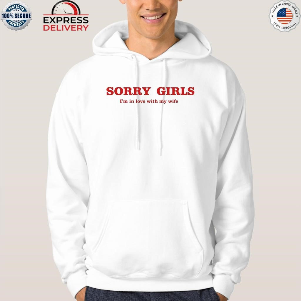 Sorry Girls I’m In Love With My Wife Shirt