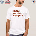 Sorry I Don’t Date Misogynists Shirt