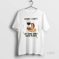 Official Sorry I Cant My Wine And I Have Plans T-Shirts, Hoodie, Sweatshirt | InkRitualCo.com