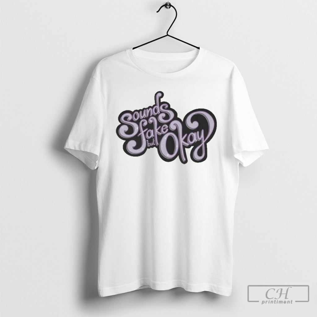 Official Sounds Fake But Okay Shirts Hoodie, Sweatshirt | InkRitualCo.com