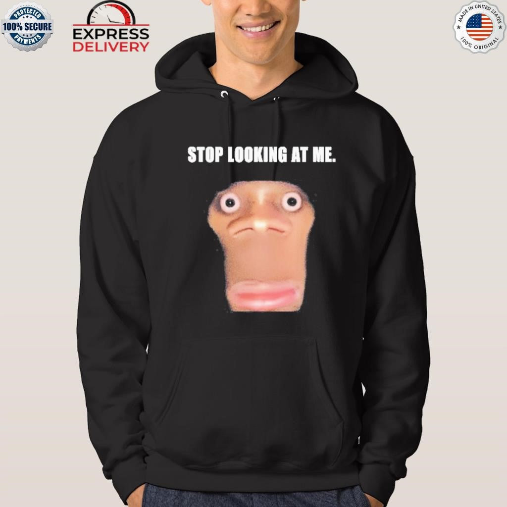 Stop Looking At Me Face Shirt