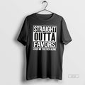 Official Straight Outta Favors Leave Me The Fuck Alone T-Shirts, Hoodie, Sweatshirt | InkRitualCo.com
