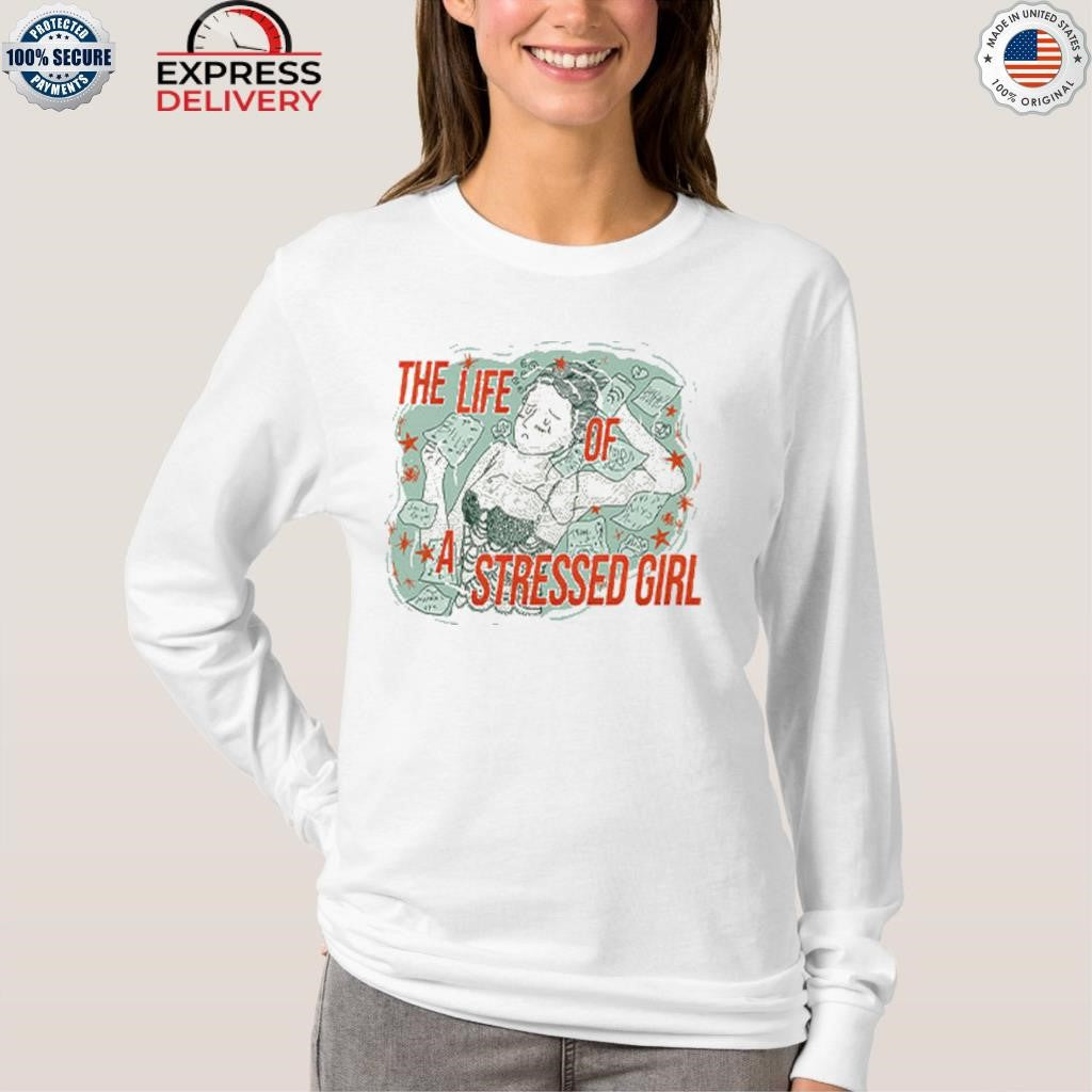 Taylor The Life Of A Stressed Girl Shirt