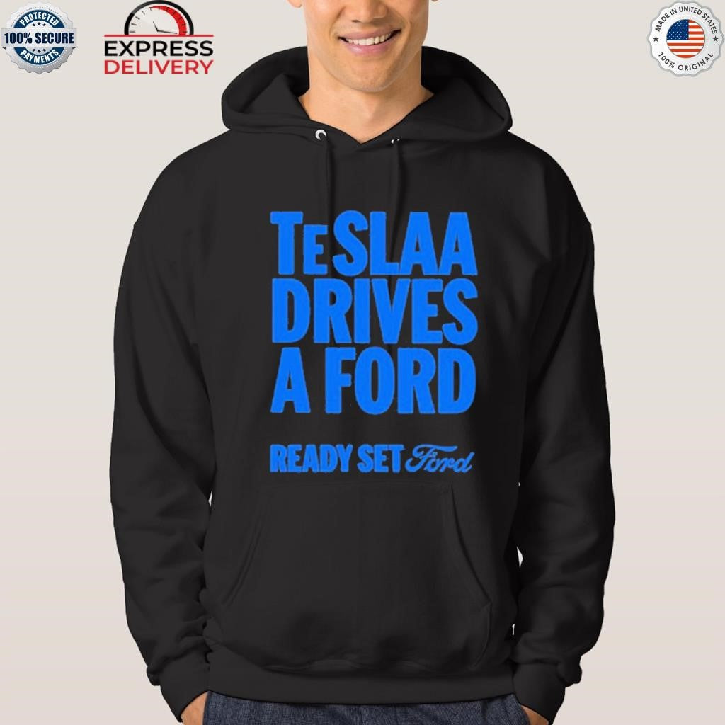 Teslaa Drives A Ford Ready Set Ford Shirt