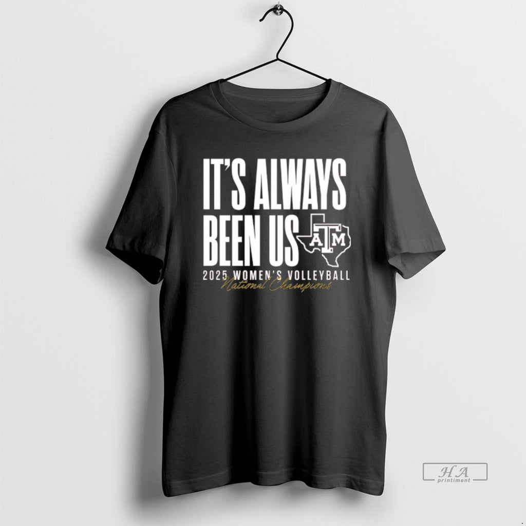 Official Texas Am Aggies Volleyball National Champs Its Always Been Us T-Shirts, Hoodie, Sweatshirt | InkRitualCo.com